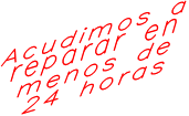 Acudimos a  reparar en  menos de 24 horas